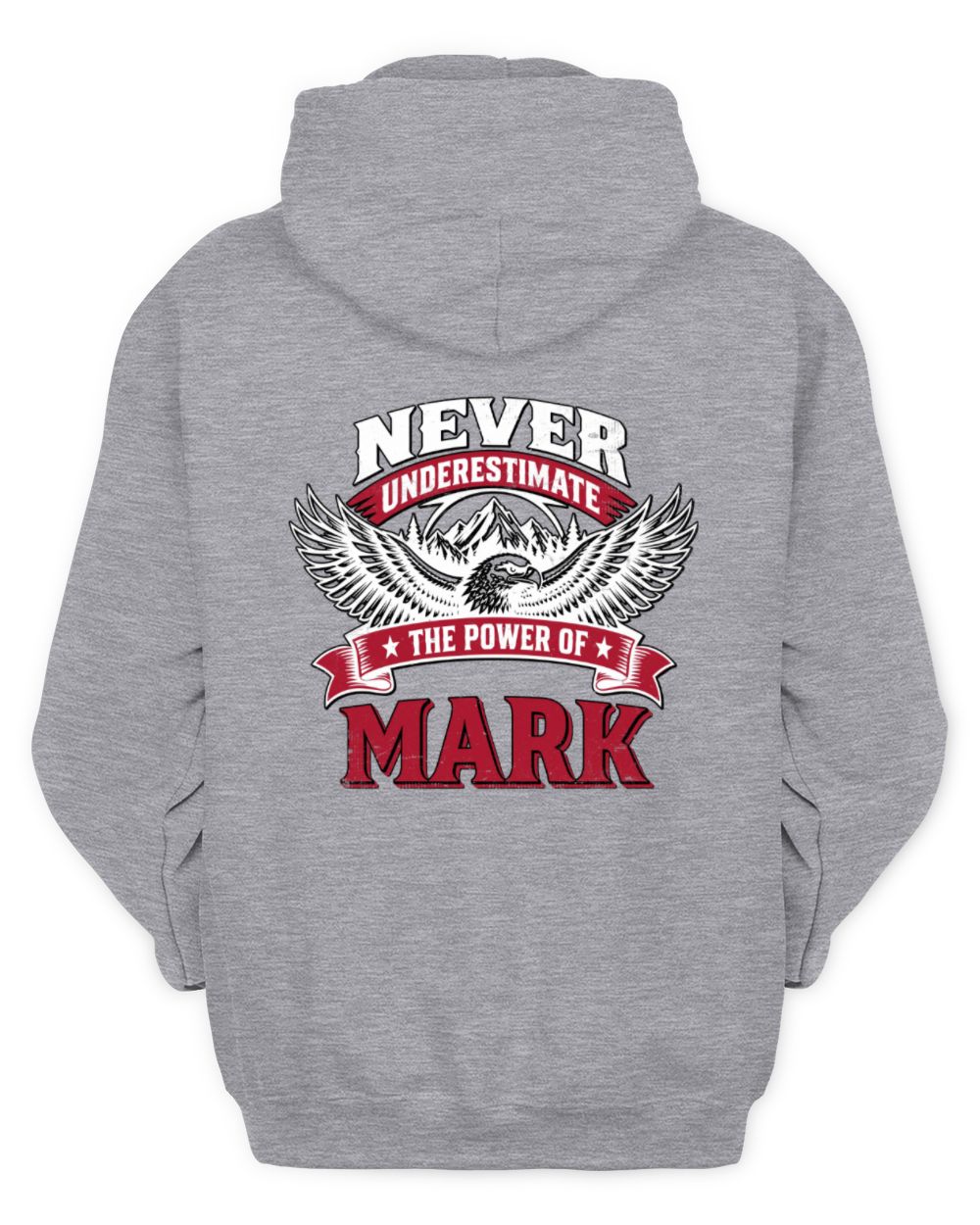Never Underestimate Your Name Eagle Mountain Shirt MARK M1-61 / Unisex Hoodie / sport grey