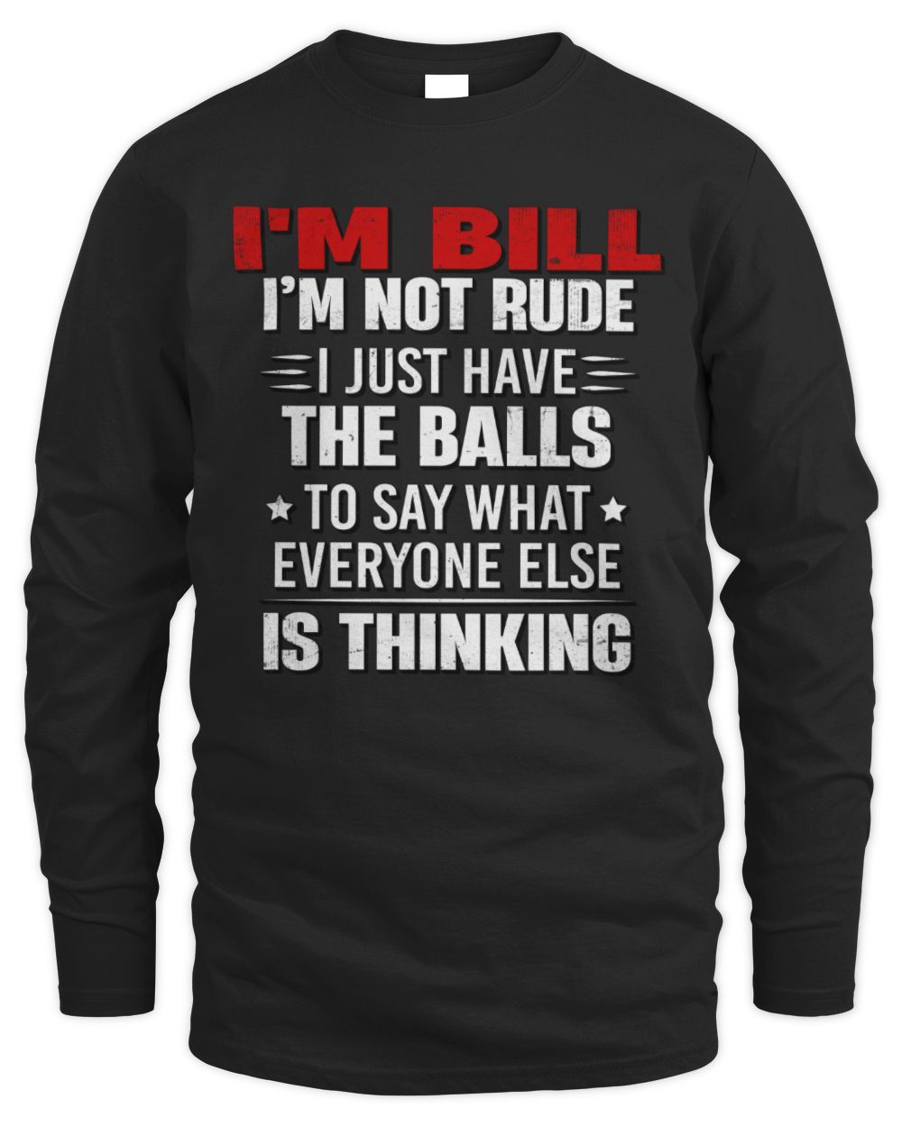 I'm Name I'm Not Rude I Just Have The Balls Funny T-Shirt BILL M1-46 / Men's Long Sleeved T-Shirt / black