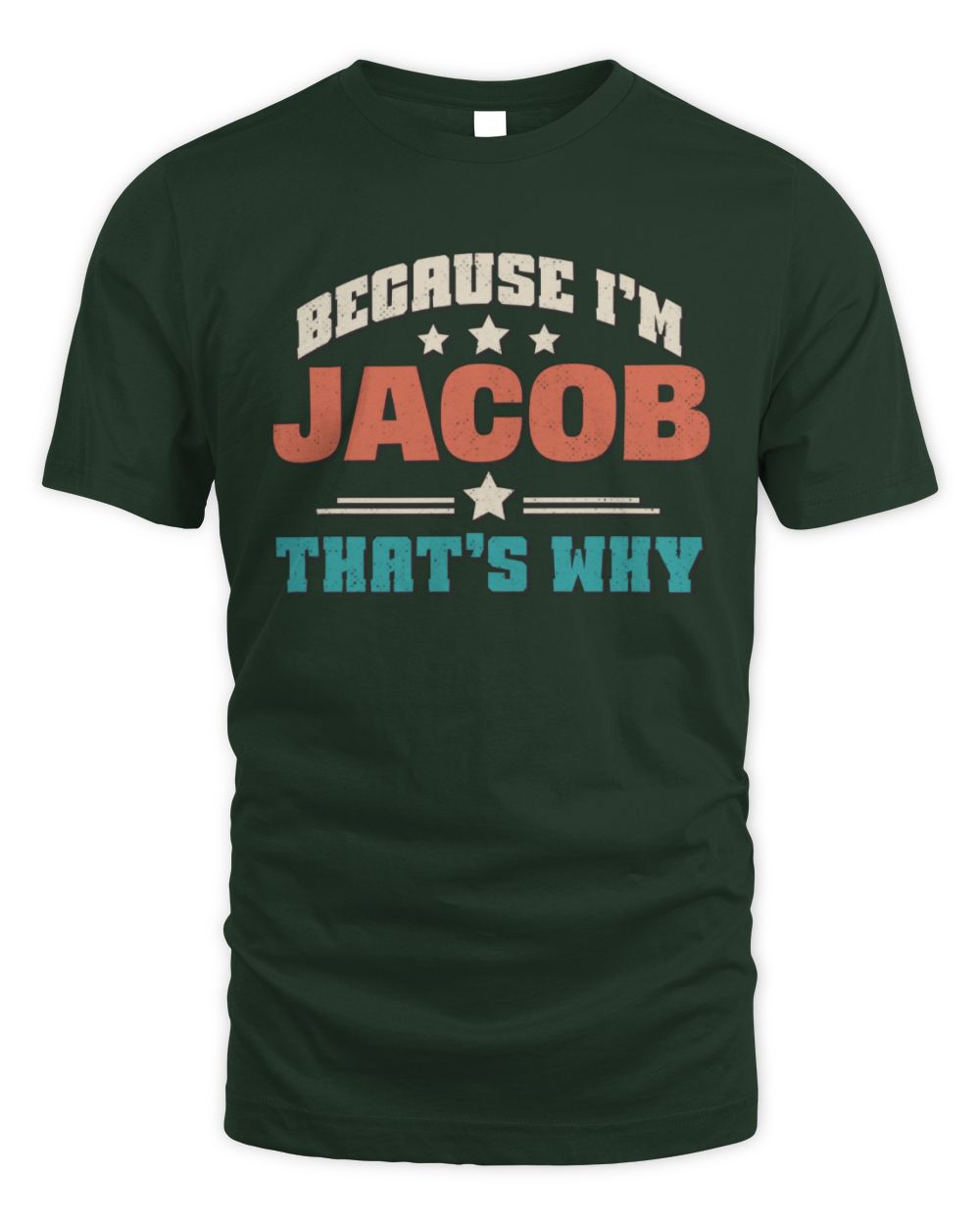 Because I'm Name That's Why Personalized Retro Shirt JACOB-49 / Unisex Standard T-Shirt / forest green