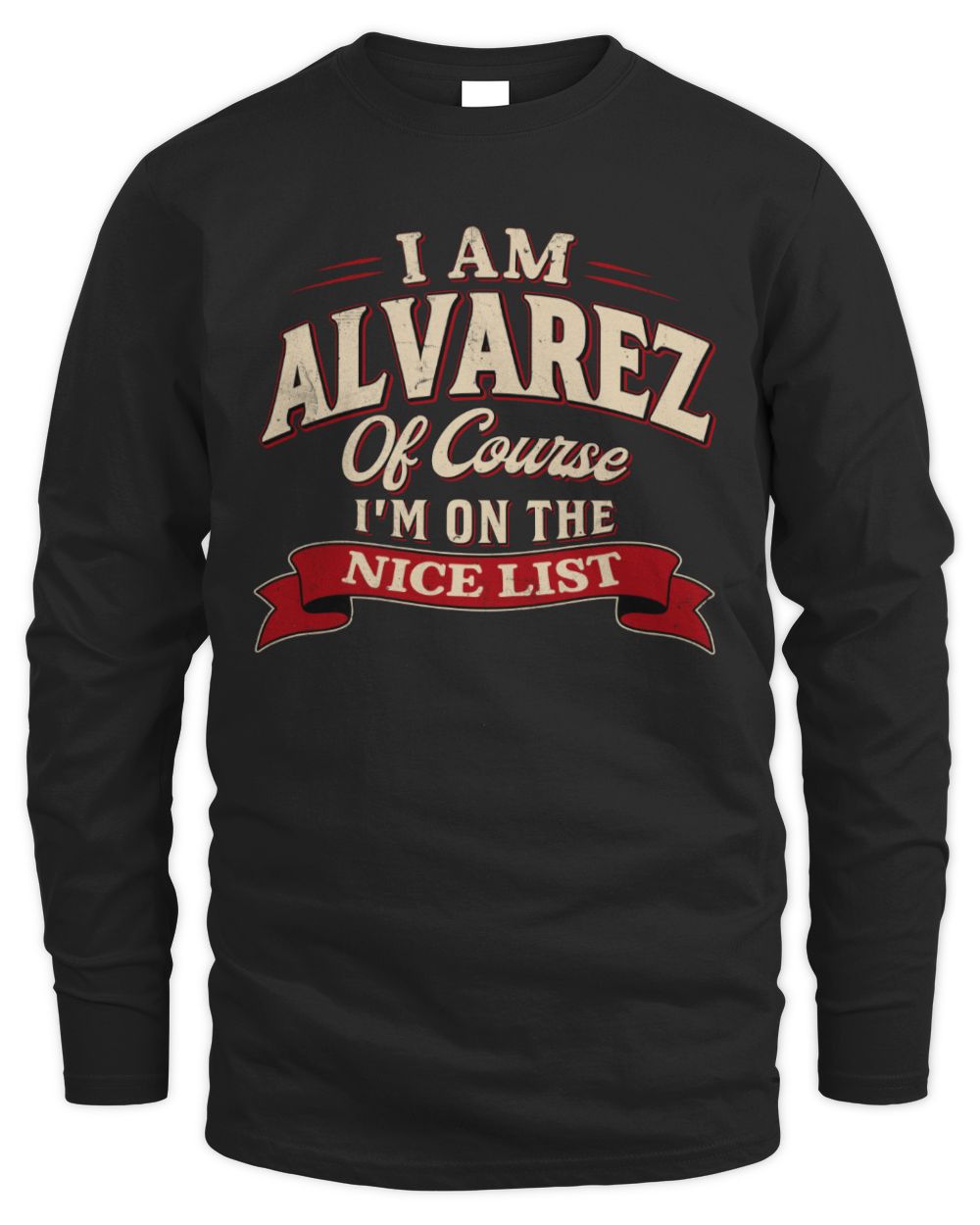 I'm Name Of Course I'm On The Nice List Funny Christmas Shirt ALVAREZ M1-68 / Men's Long Sleeved T-Shirt / black