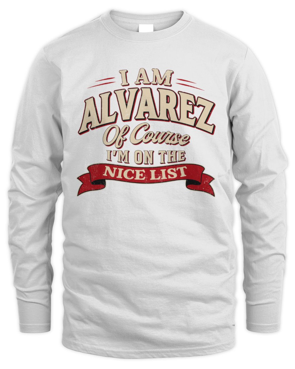I'm Name Of Course I'm On The Nice List Funny Christmas Shirt ALVAREZ M1-68 / Men's Long Sleeved T-Shirt / white