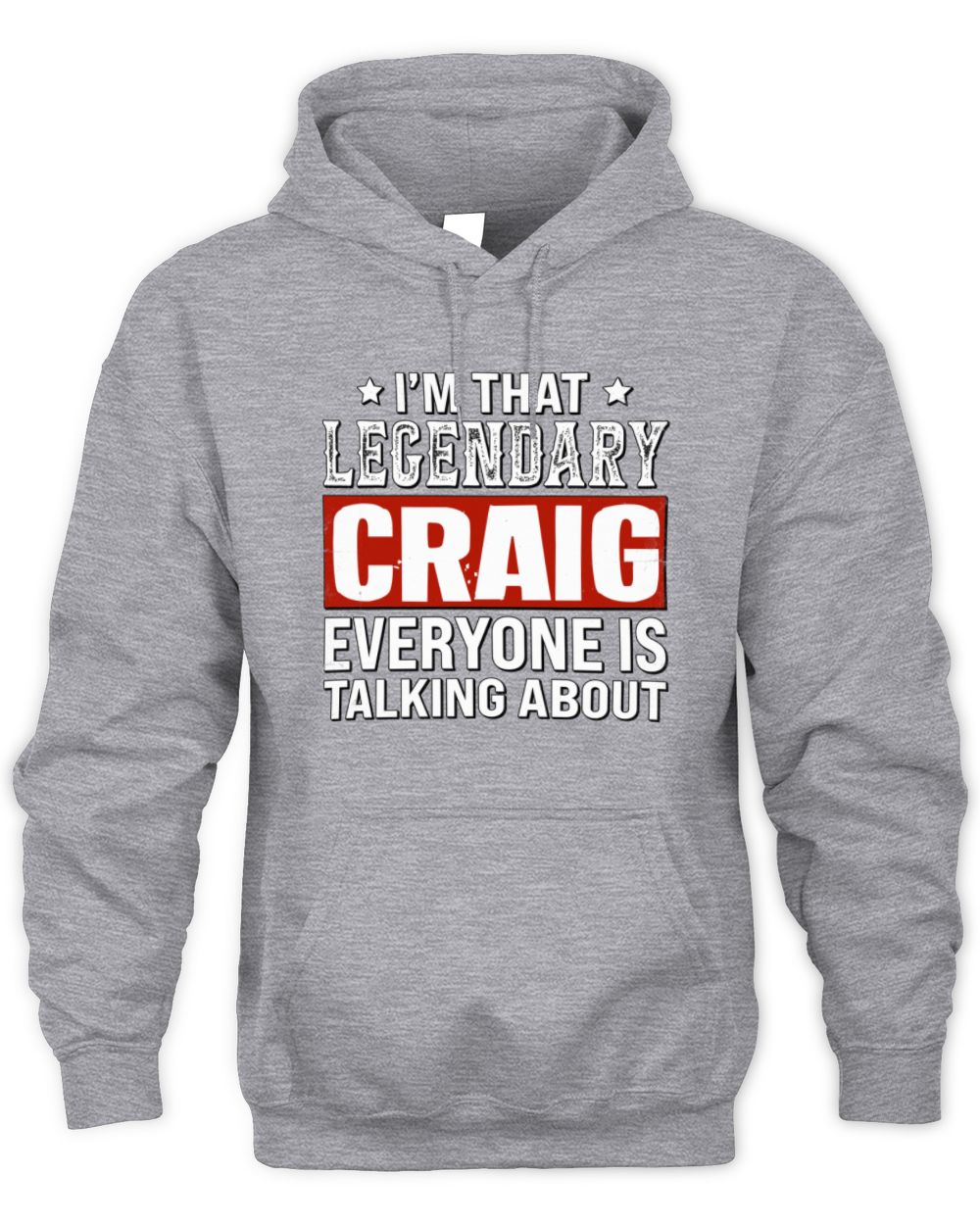 I'm That Legendary Name Everyone Is Talking About Funny Graphic T-Shirt CRAIG M1-73 / Unisex Hoodie / sport grey