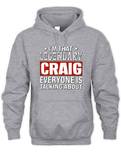 I'm That Legendary Name Everyone Is Talking About Funny Graphic T-Shirt CRAIG M1-73 / Unisex Hoodie / sport grey