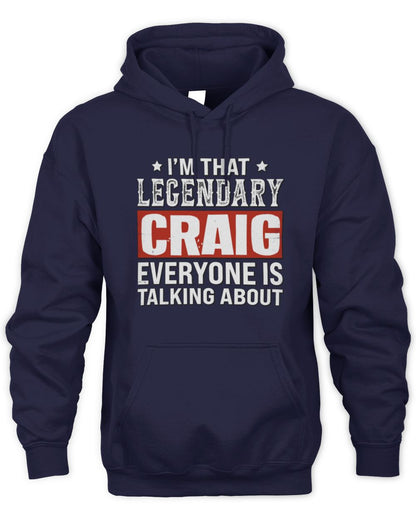 I'm That Legendary Name Everyone Is Talking About Funny Graphic T-Shirt CRAIG M1-73 / Unisex Hoodie / navy