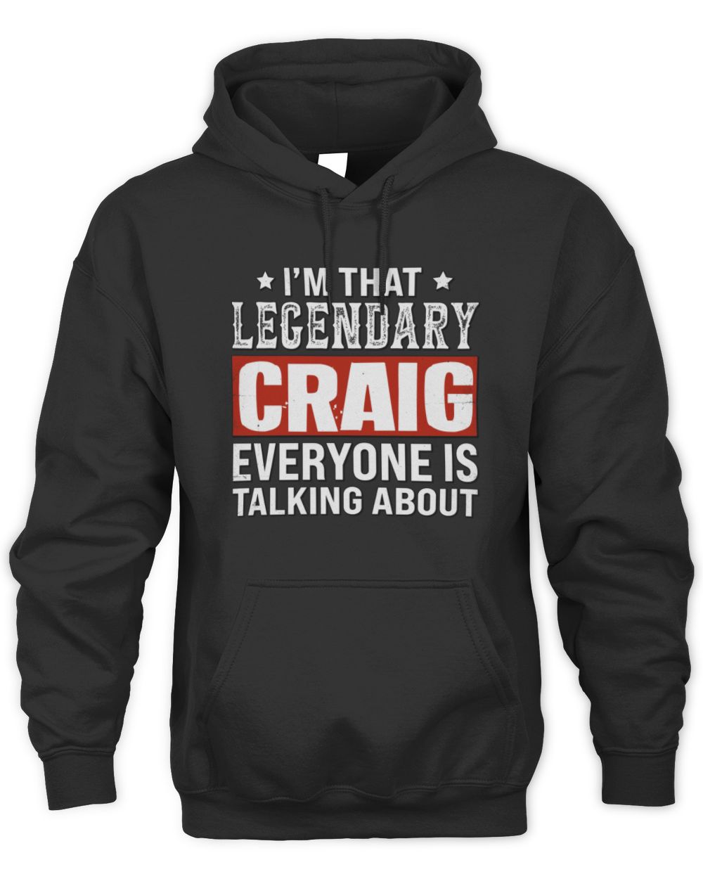 I'm That Legendary Name Everyone Is Talking About Funny Graphic T-Shirt CRAIG M1-73 / Unisex Hoodie / black