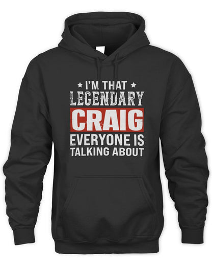 I'm That Legendary Name Everyone Is Talking About Funny Graphic T-Shirt CRAIG M1-73 / Unisex Hoodie / black