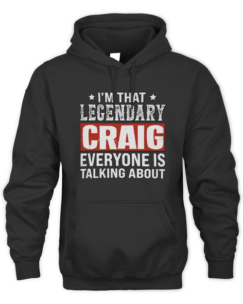 I'm That Legendary Name Everyone Is Talking About Funny Graphic T-Shirt CRAIG M1-73 / Unisex Hoodie / black