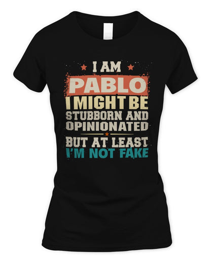 I Am Name I Might Be Stubborn and Opinionated Graphic T-Shirt PABLO M1-72 / Women's Standard T-Shirt / black