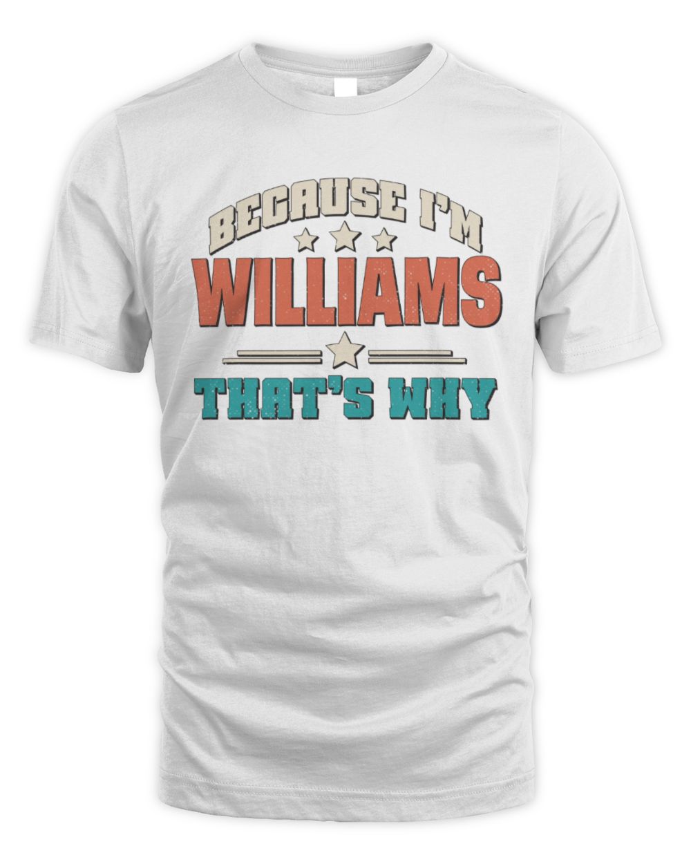 Because I'm Name That's Why Personalized Retro Shirt WILLIAMS-49 / Unisex Standard T-Shirt / white