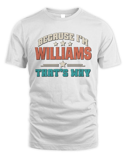 Because I'm Name That's Why Personalized Retro Shirt WILLIAMS-49 / Unisex Standard T-Shirt / white