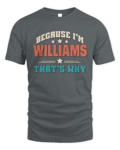 Because I'm Name That's Why Personalized Retro Shirt WILLIAMS-49 / Unisex Standard T-Shirt / charcoal
