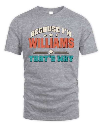 Because I'm Name That's Why Personalized Retro Shirt WILLIAMS-49 / Unisex Standard T-Shirt / sport grey