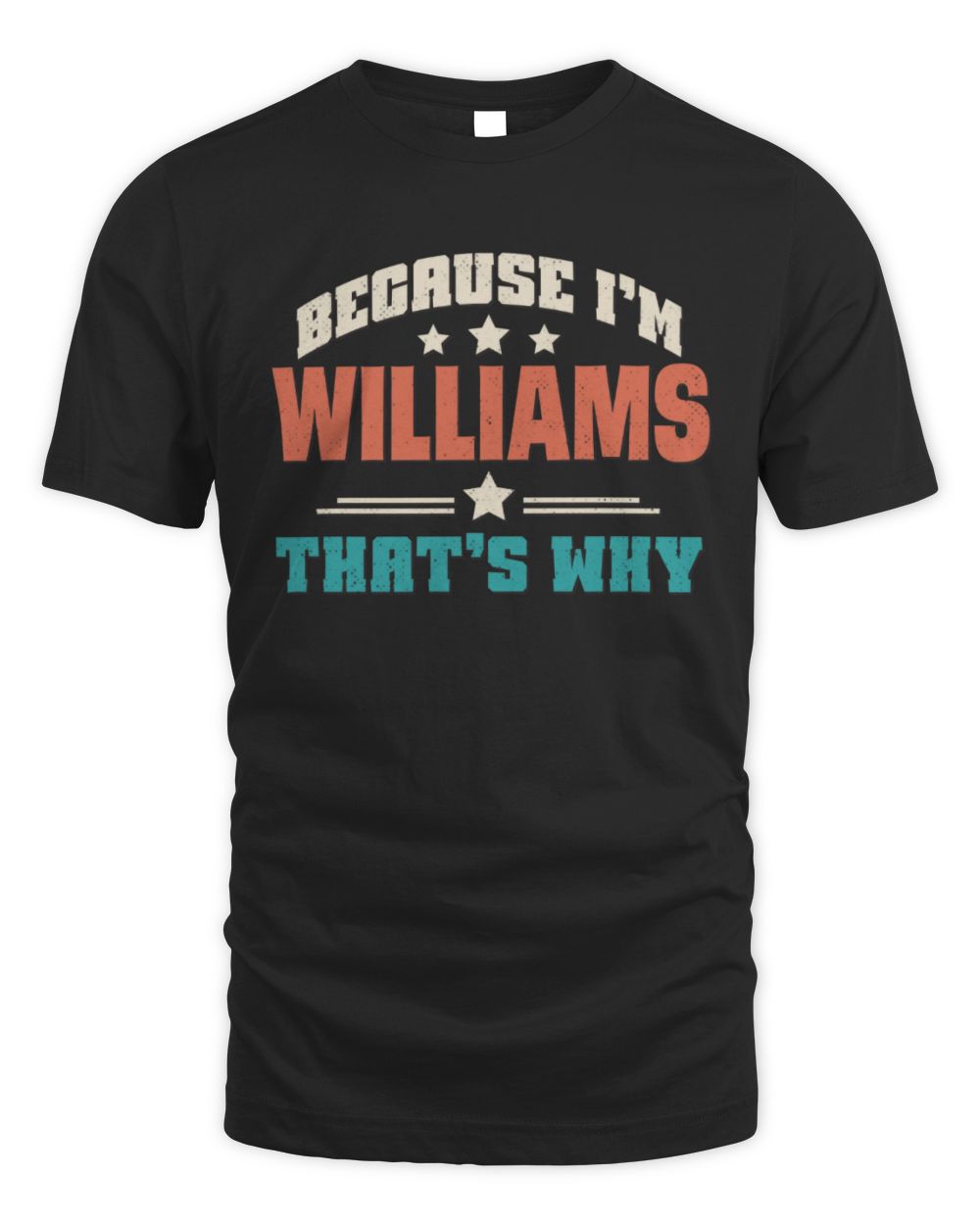 Because I'm Name That's Why Personalized Retro Shirt WILLIAMS-49 / Unisex Standard T-Shirt / black