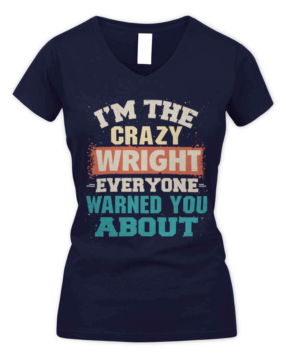 I'm the Crazy One Everyone Warned You About Retro Graphic T-Shirt WRIGHT M1-70 / Women's V-Neck T-Shirt / navy