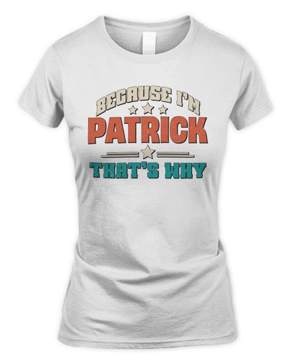Because I'm Name That's Why Personalized Retro Shirt PATRICK-49 / Women's Standard T-Shirt / white