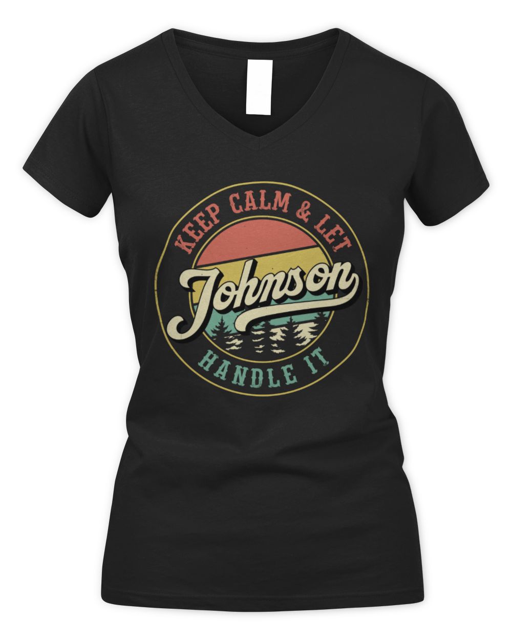 Keep Calm Let Your Name Handle It Retro T-Shirt JOHNSON M1-54 / Women's V-Neck T-Shirt / black