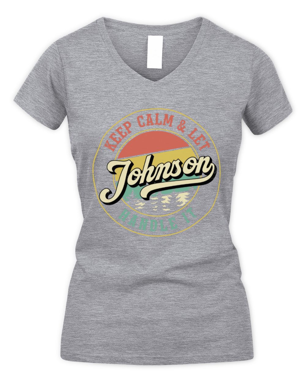 Keep Calm Let Your Name Handle It Retro T-Shirt JOHNSON M1-54 / Women's V-Neck T-Shirt / sport grey