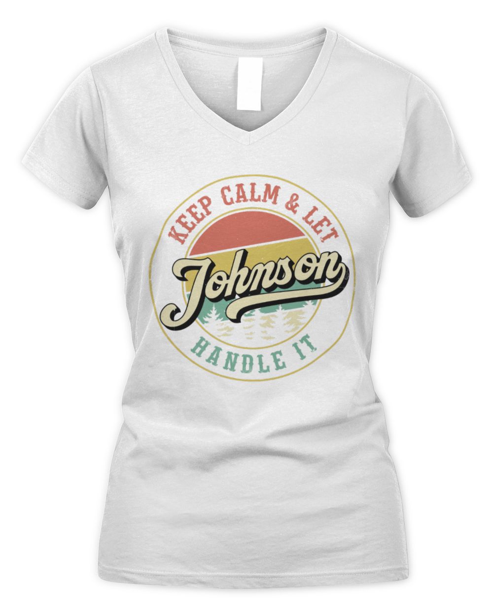 Keep Calm Let Your Name Handle It Retro T-Shirt JOHNSON M1-54 / Women's V-Neck T-Shirt / white