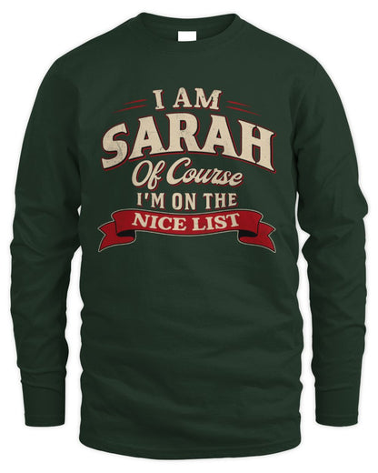 I'm Name Of Course I'm On The Nice List Funny Christmas Shirt SARAH M1-68 / Men's Long Sleeved T-Shirt / forest green