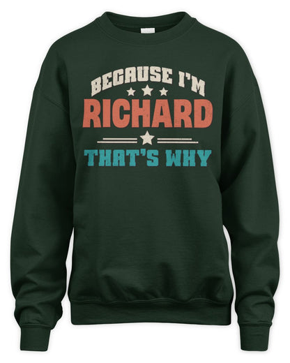 Because I'm Name That's Why Personalized Retro Shirt RICHARD-49 / Unisex Sweatshirt / forest green