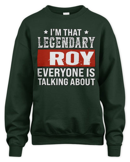 I'm That Legendary Name Everyone Is Talking About Funny Graphic T-Shirt ROY M1-73 / Unisex Sweatshirt / forest green
