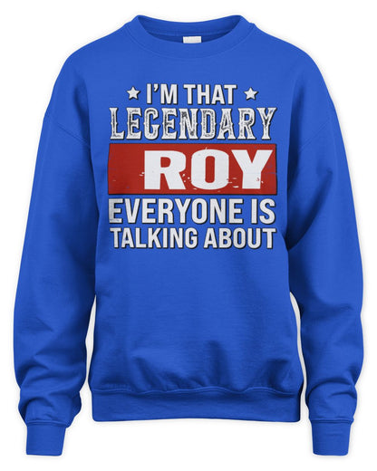 I'm That Legendary Name Everyone Is Talking About Funny Graphic T-Shirt ROY M1-73 / Unisex Sweatshirt / royal