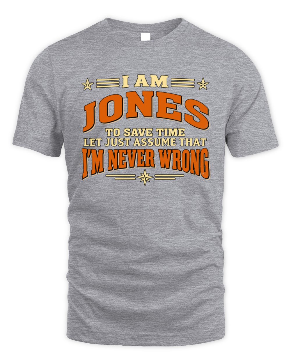 I'm Name Let's Just Assume I'm Never Wrong Retro Shirt JONES M1-64 / Unisex Standard T-Shirt / sport grey