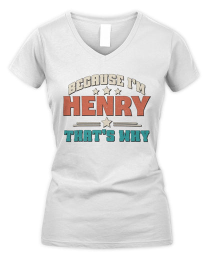 Because I'm Name That's Why Personalized Retro Shirt HENRY-49 / Women's V-Neck T-Shirt / white