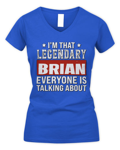 I'm That Legendary Name Everyone Is Talking About Funny Graphic T-Shirt BRIAN M1-73 / Women's V-Neck T-Shirt / royal