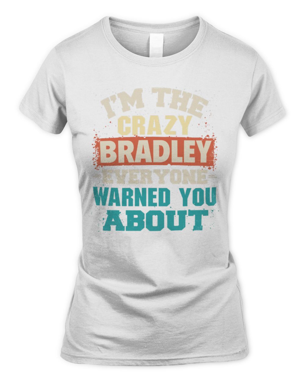 I'm the Crazy One Everyone Warned You About Retro Graphic T-Shirt BRADLEY M1-70 / Women's Standard T-Shirt / white