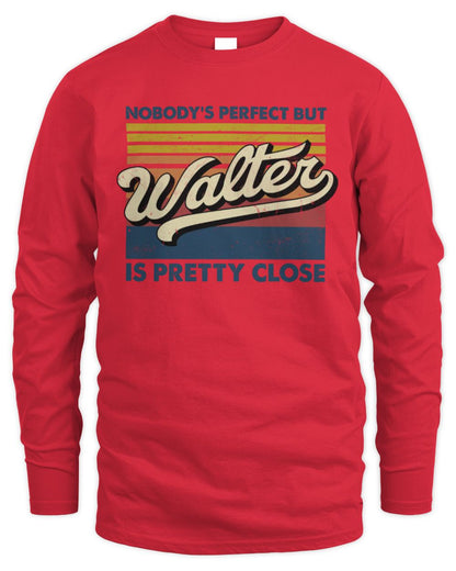 Nobody's Perfect But Your Name Is Pretty Close Retro Shirt WALTER M1-65 / Men's Long Sleeved T-Shirt / red