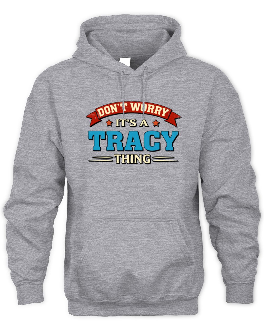 Don't Worry It's a Your Name Thing Funny Retro T-Shirt TRACY M1-57 / Unisex Hoodie / sport grey