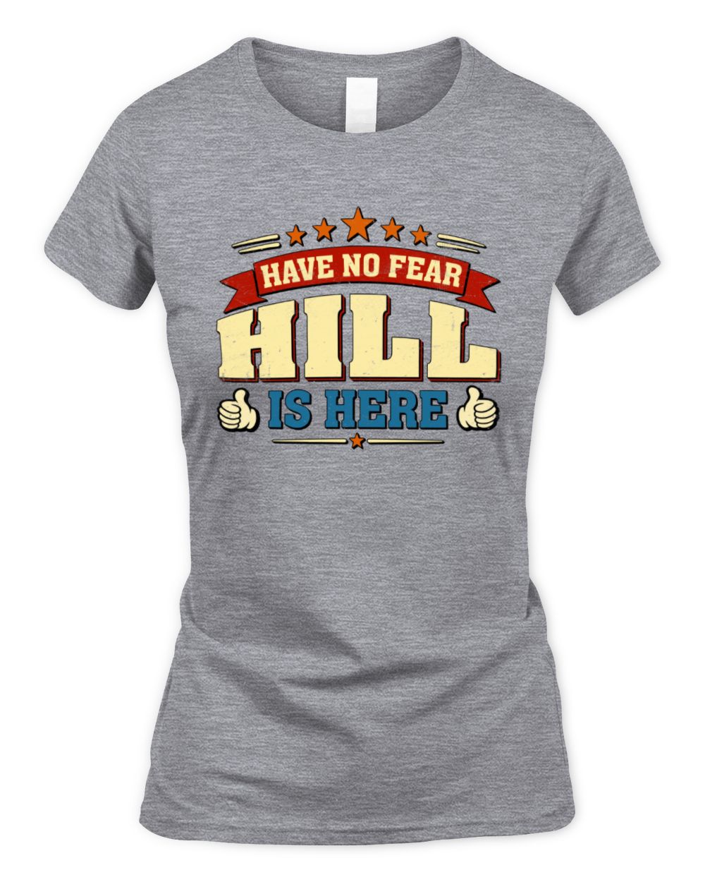 Have No Fear Your Name Is Here Cool Graphic T-Shirt HILL M1-71 / Women's Standard T-Shirt / sport grey