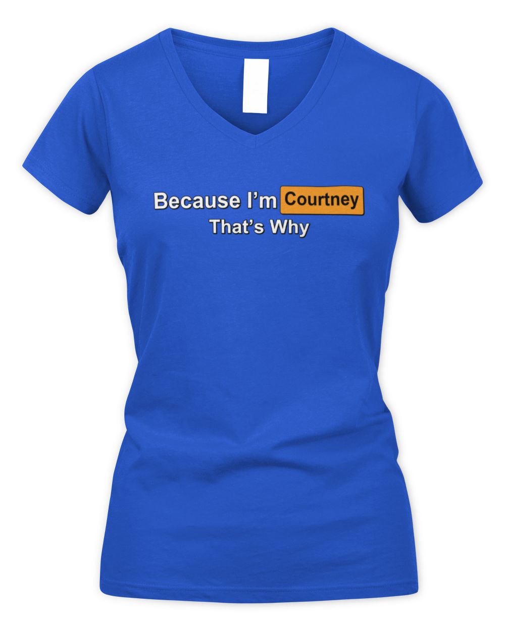 Because I'm Name That's Why Funny Logo T-Shirt COURTNEY M1-S87 / Women's V-Neck T-Shirt / royal