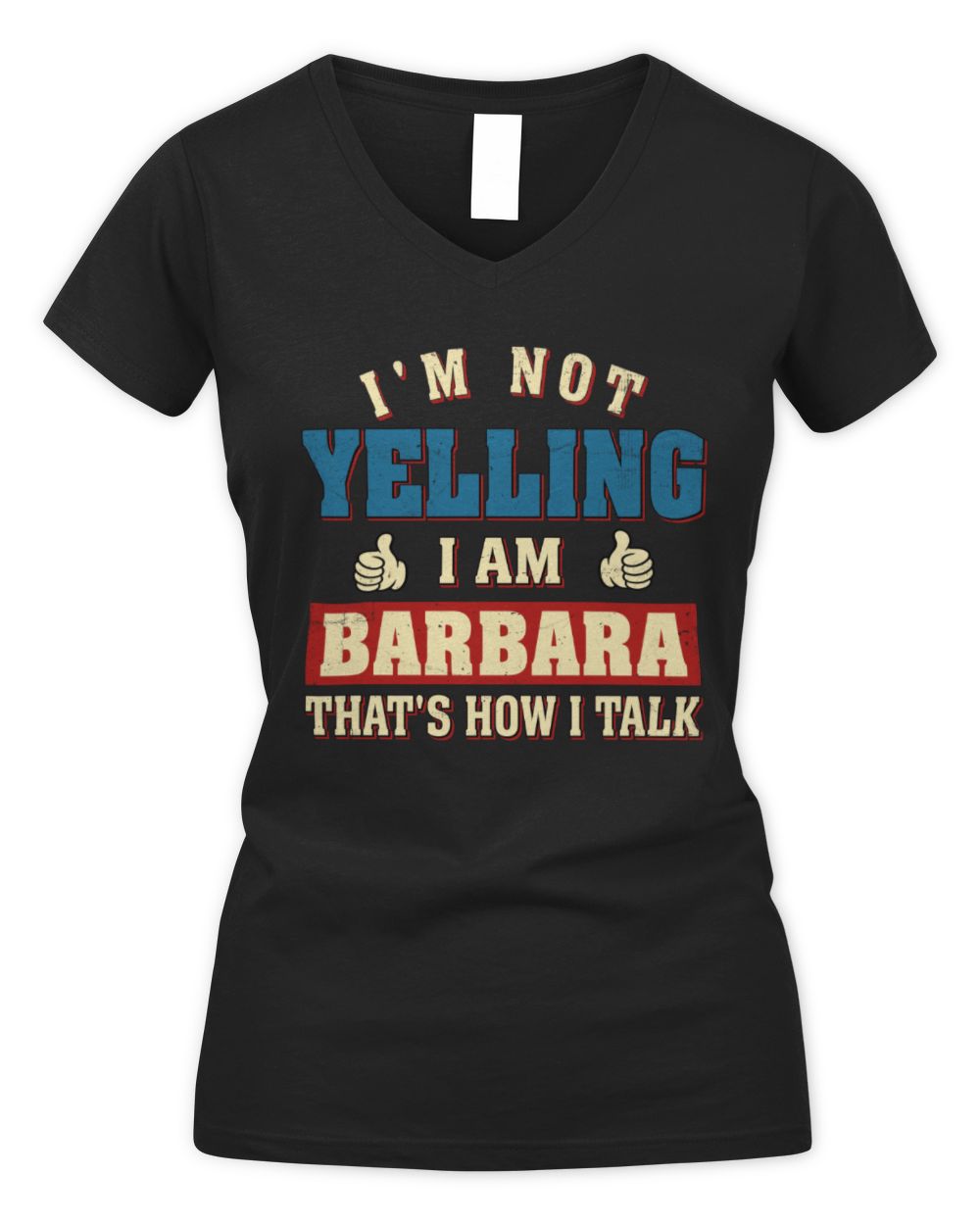 I'm Not Yelling I'm Name That's How I Talk Shirt BARBARA M1-67 / Women's V-Neck T-Shirt / black