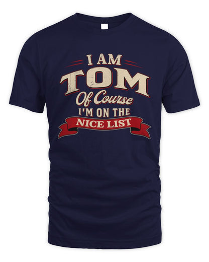 I'm Name Of Course I'm On The Nice List Funny Christmas Shirt TOM M1-68 / Unisex Standard T-Shirt / navy