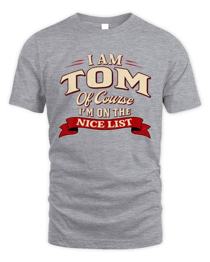 I'm Name Of Course I'm On The Nice List Funny Christmas Shirt TOM M1-68 / Unisex Standard T-Shirt / sport grey