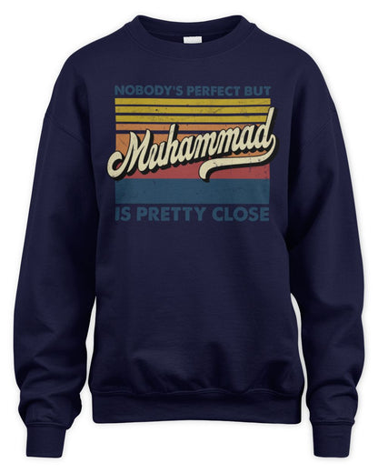 Nobody's Perfect But Your Name Is Pretty Close Retro Shirt MUHAMMAD M1-65 / Unisex Sweatshirt / navy
