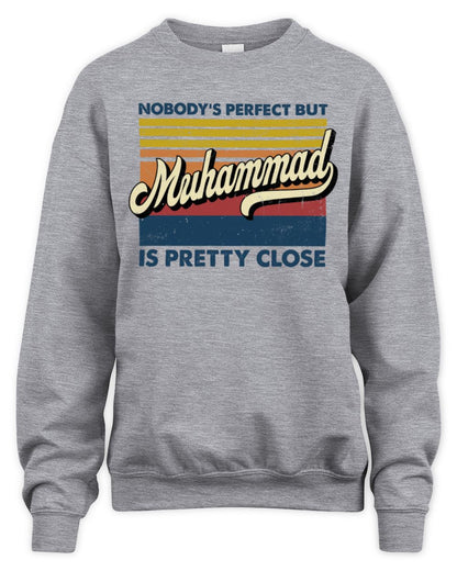 Nobody's Perfect But Your Name Is Pretty Close Retro Shirt MUHAMMAD M1-65 / Unisex Sweatshirt / sport grey