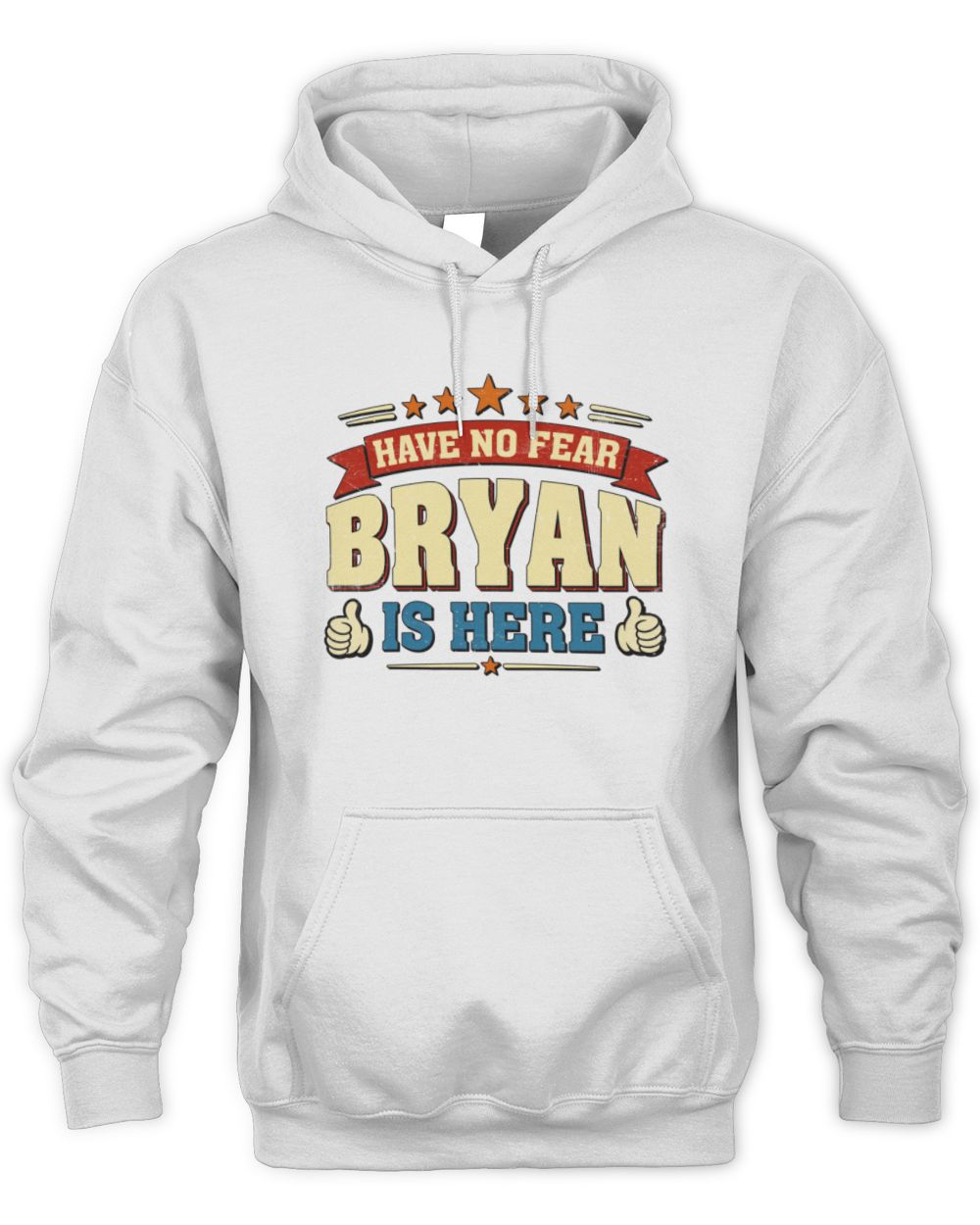 Have No Fear Your Name Is Here Cool Graphic T-Shirt BRYAN M1-71 / Unisex Hoodie / white