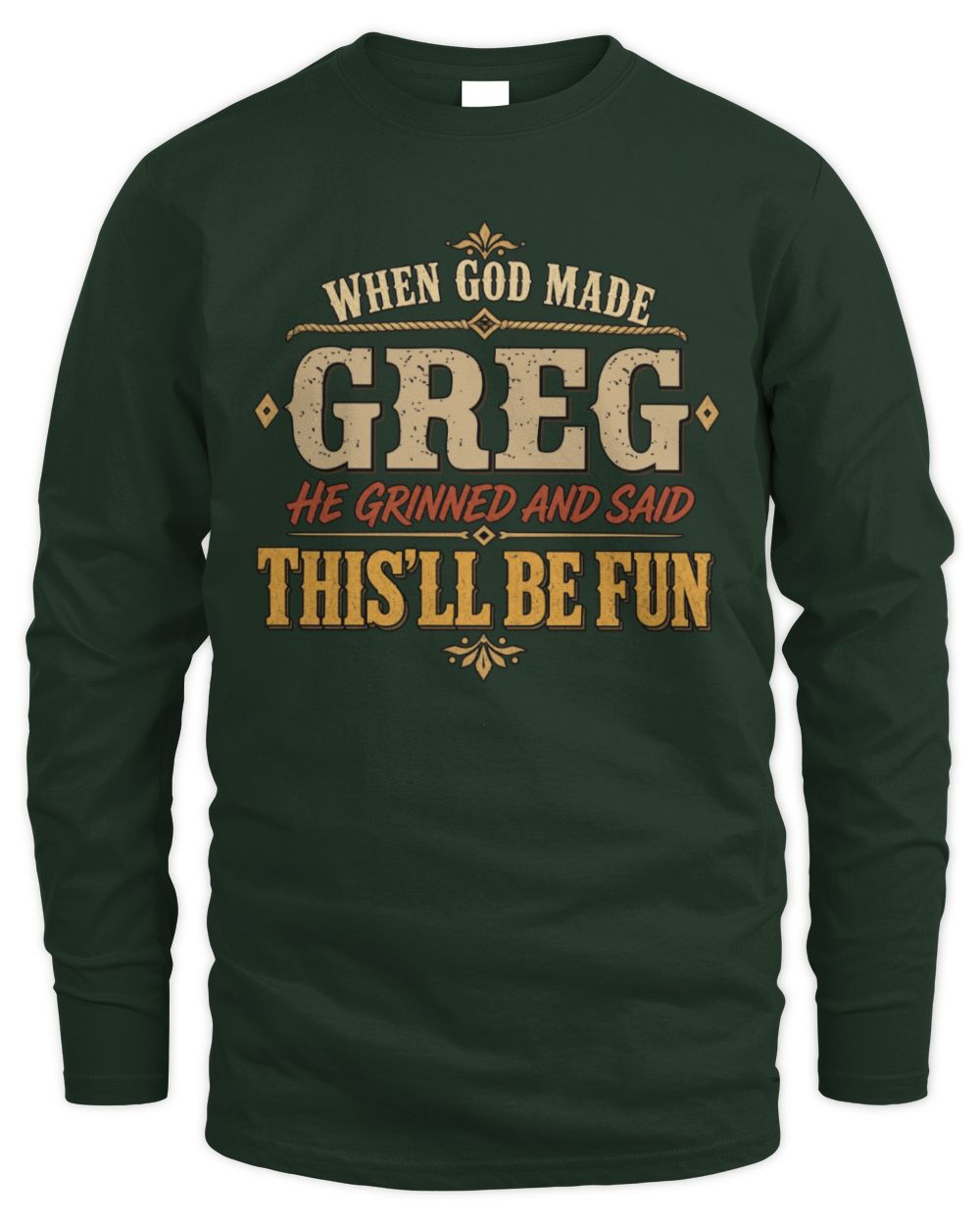 When God Made Your Name Funny Western T-Shirt GREG M1-81 / Men's Long Sleeved T-Shirt / forest green