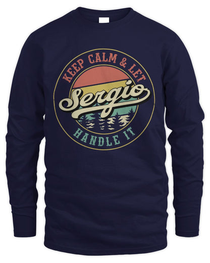 Keep Calm Let Your Name Handle It Retro T-Shirt SERGIO M1-54 / Men's Long Sleeved T-Shirt / navy
