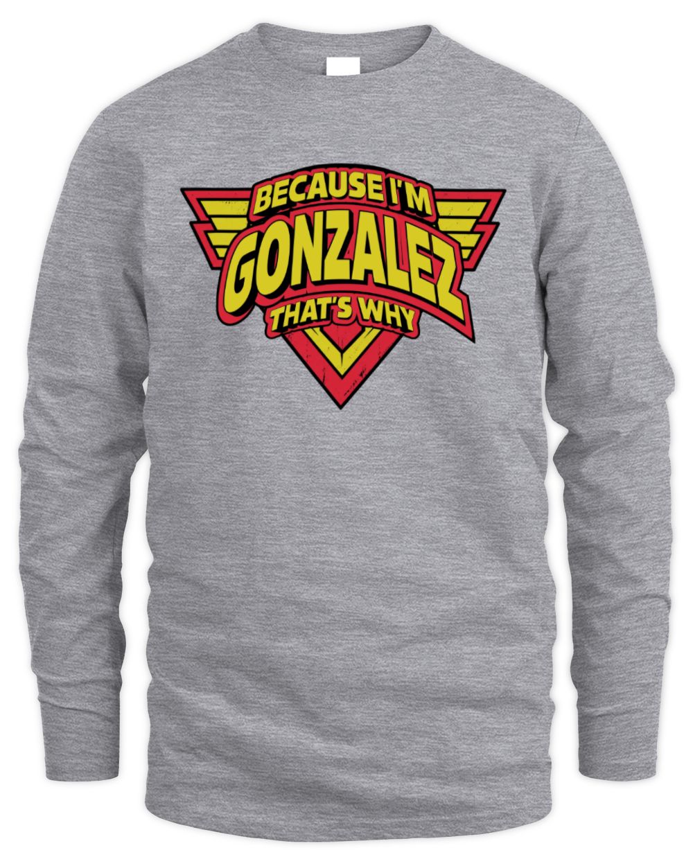 Because I'm Name That's Why Red and Yellow Logo Graphic T-Shirt GONZALEZ M1-75 / Men's Long Sleeved T-Shirt / sport grey