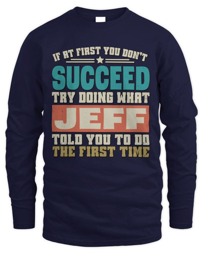 If at First You Don't Succeed Funny Vintage Shirt JEFF M1-53 / Men's Long Sleeved T-Shirt / navy