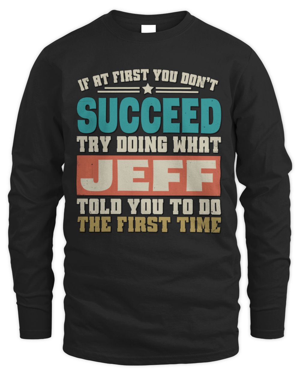 If at First You Don't Succeed Funny Vintage Shirt JEFF M1-53 / Men's Long Sleeved T-Shirt / black