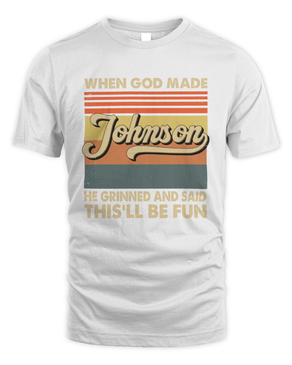 When God Made Your Name He Grinned Vintage T-Shirt JOHNSON M1-55 / Unisex Standard T-Shirt / white