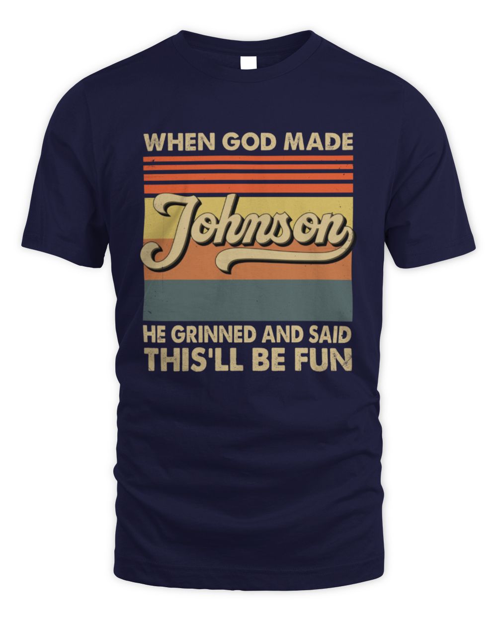 When God Made Your Name He Grinned Vintage T-Shirt JOHNSON M1-55 / Unisex Standard T-Shirt / navy