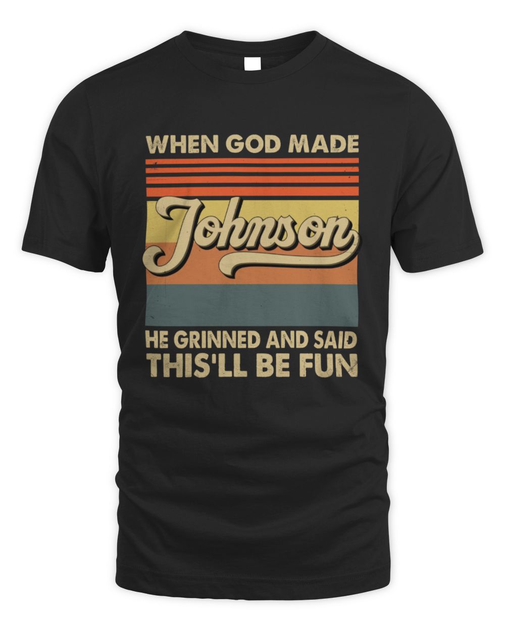 When God Made Your Name He Grinned Vintage T-Shirt JOHNSON M1-55 / Unisex Standard T-Shirt / black