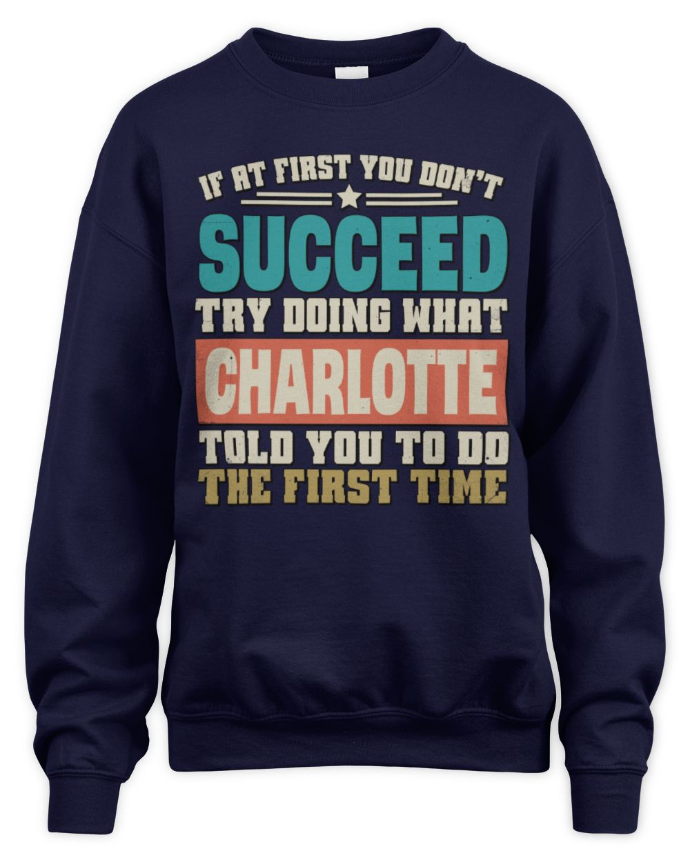 If at First You Don't Succeed Funny Vintage Shirt CHARLOTTE M1-53 / Unisex Sweatshirt / navy