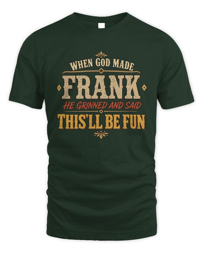 When God Made Your Name Funny Western T-Shirt FRANK M1-81 / Unisex Standard T-Shirt / forest green